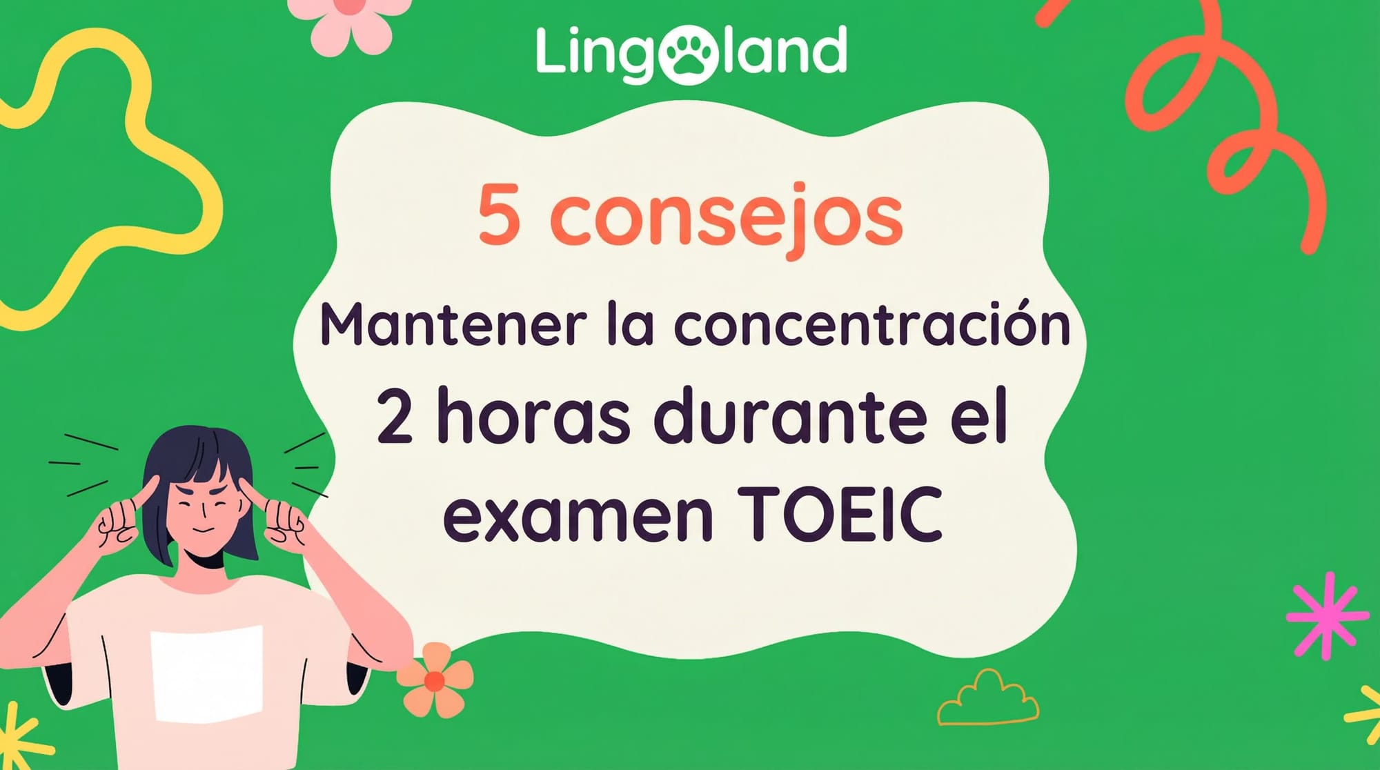 5 consejos para mantener la concentración durante 2 horas mientras realizas el examen TOEIC