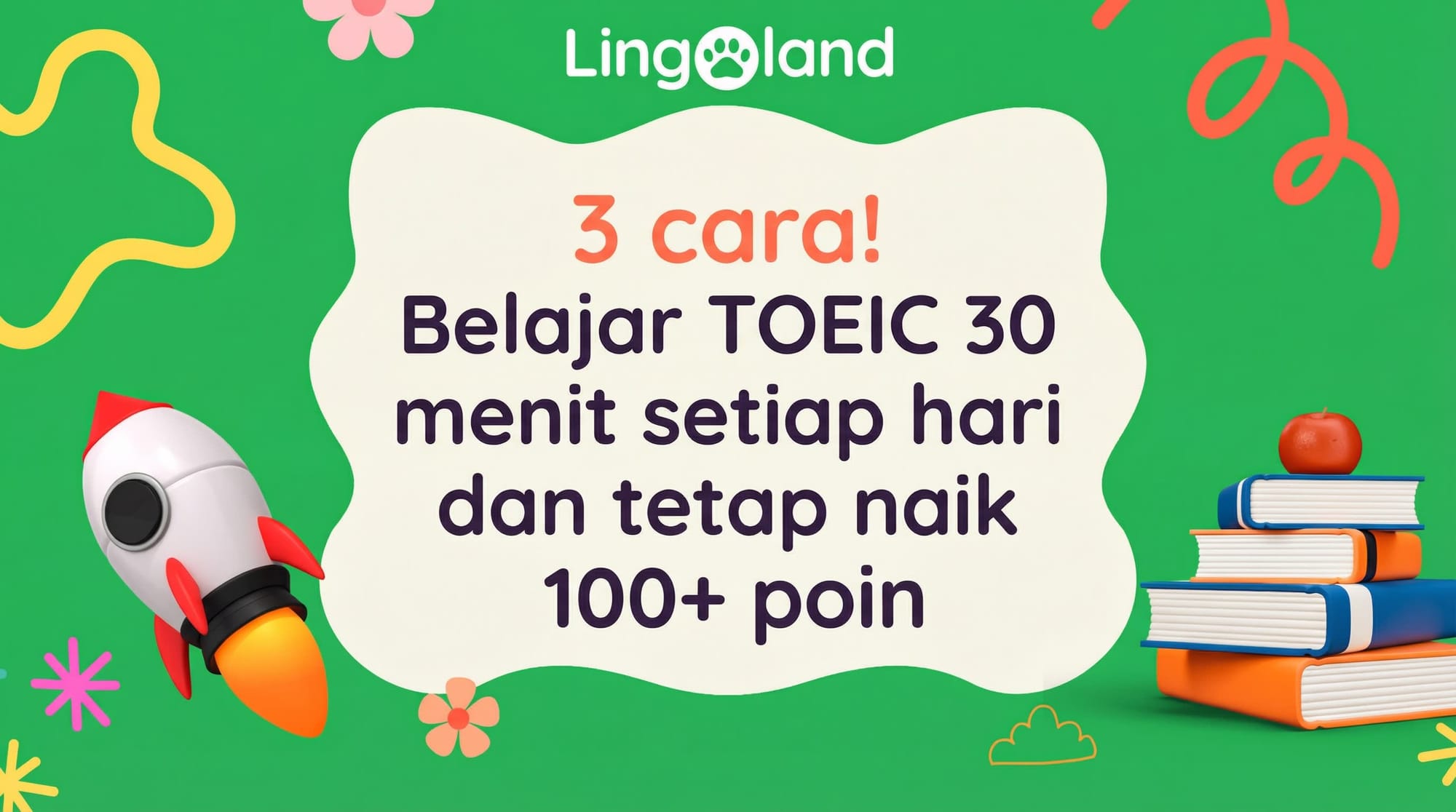 3 cara! Belajar TOEIC selama 30 menit sehari dan tetap tingkatkan skor Anda hingga 100+ poin.