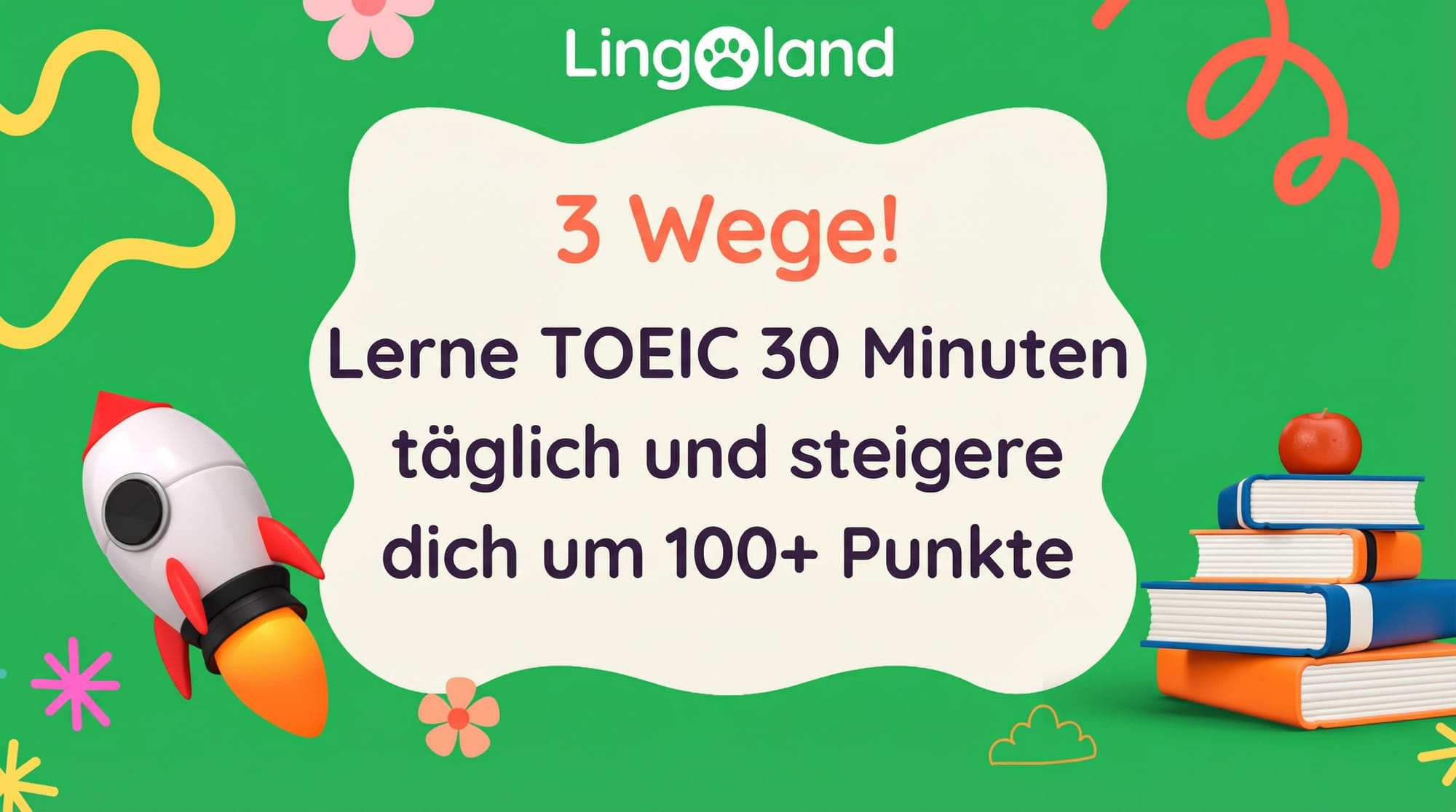 Drei Wege! Lernen Sie 30 Minuten am Tag für den TOEIC und steigern Sie Ihre Punktzahl trotzdem um mehr als 100 Punkte.