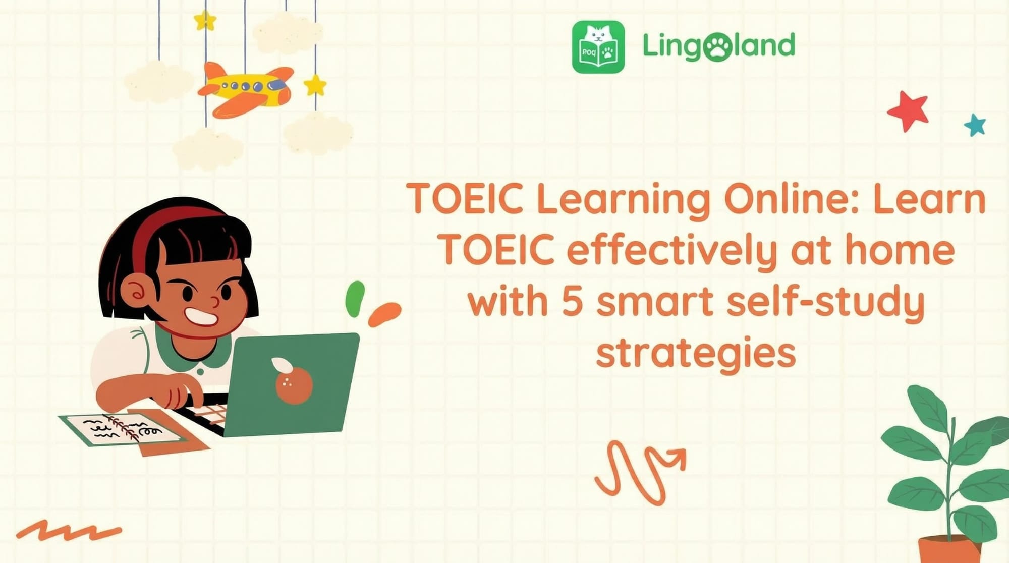 TOEIC Learning Online: Learn TOEIC effectively at home with 5 smart self-study strategies.