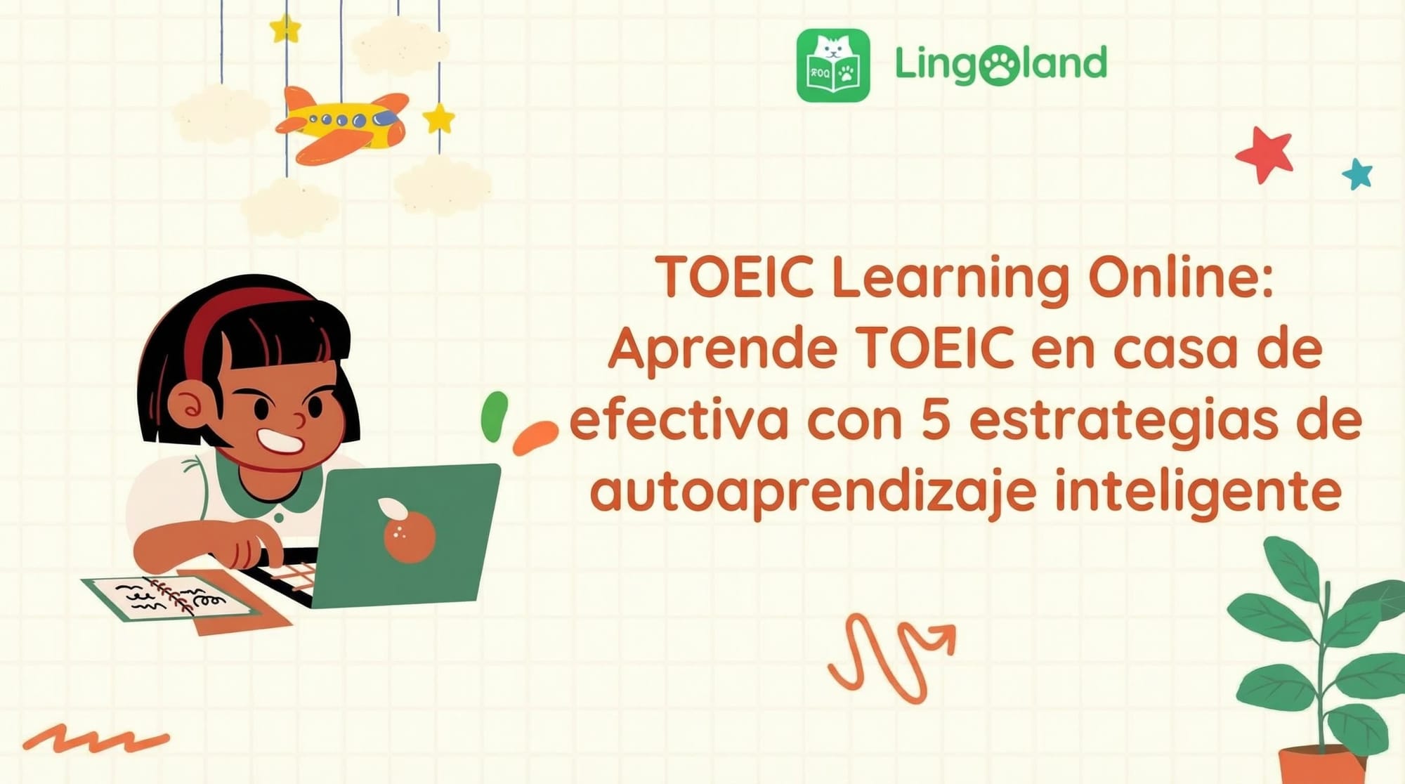 TOEIC Learning Online: aprende TOEIC de manera efectiva en casa con 5 estrategias inteligentes de autoaprendizaje.