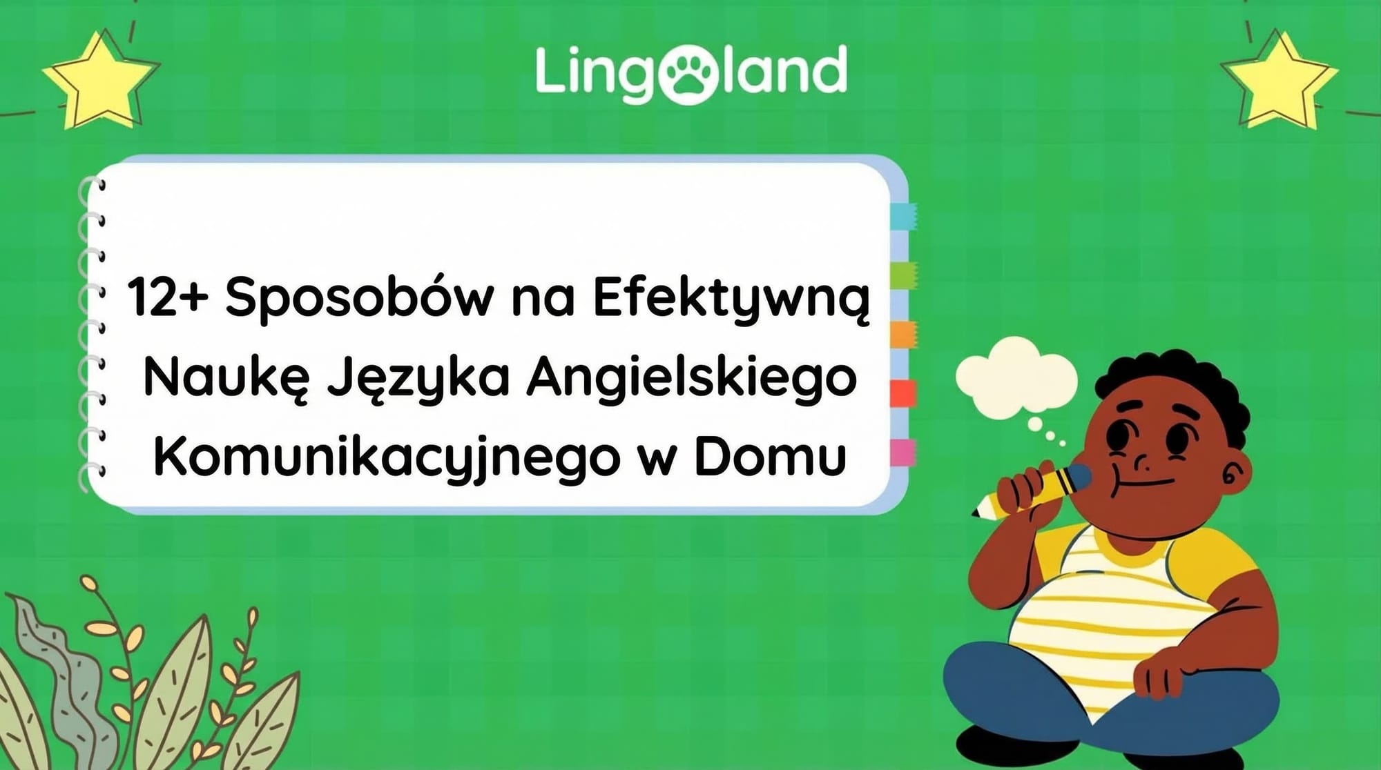 12+ skutecznych sposobów na naukę konwersacyjnego języka angielskiego w domu