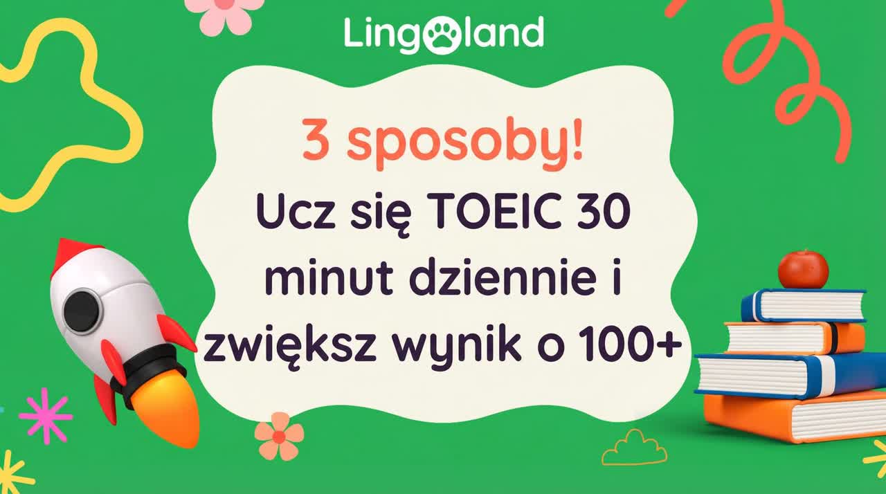 3 sposoby! Ucz się do TOEIC przez 30 minut dziennie i popraw swój wynik o ponad 100 punktów.
