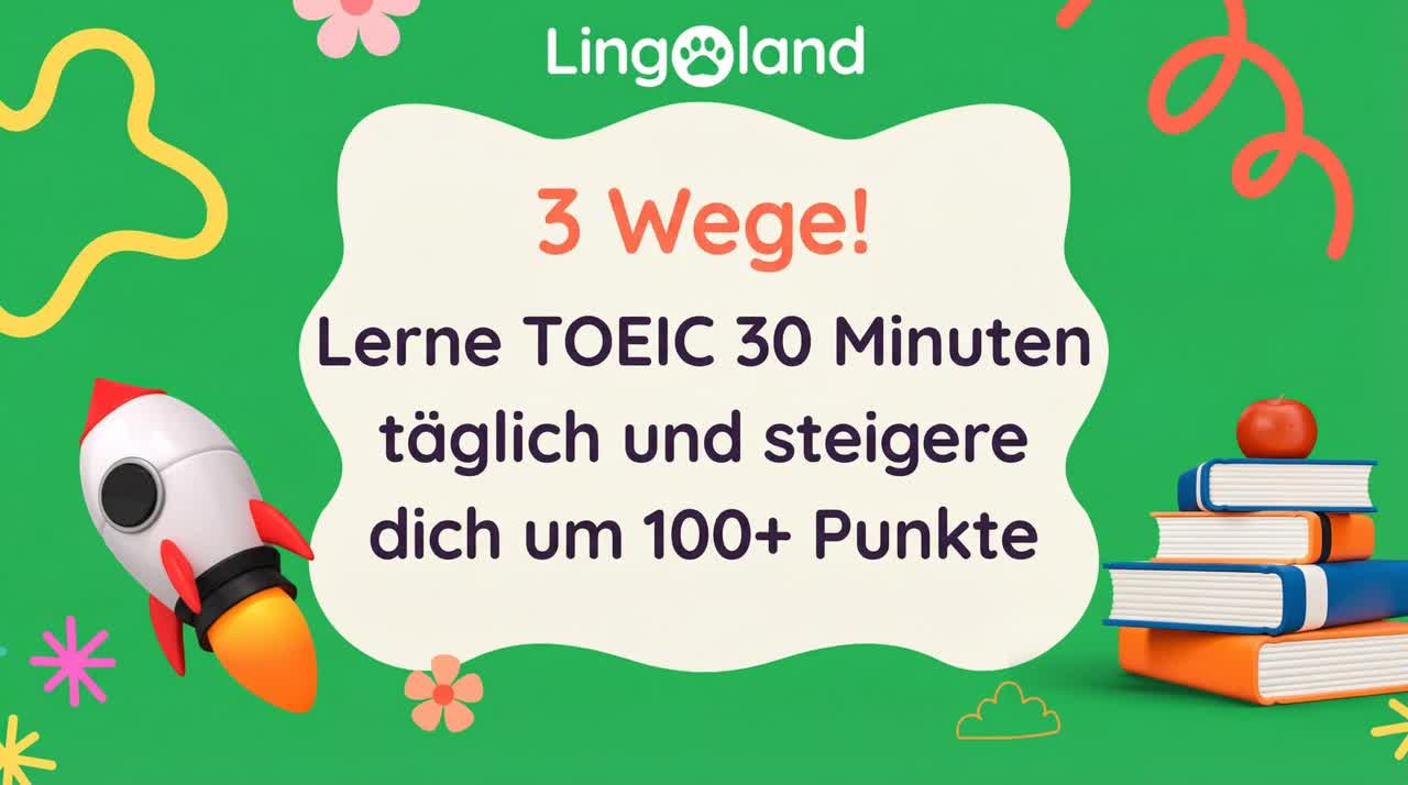 Drei Wege! Lernen Sie 30 Minuten am Tag für den TOEIC und steigern Sie Ihre Punktzahl trotzdem um mehr als 100 Punkte.