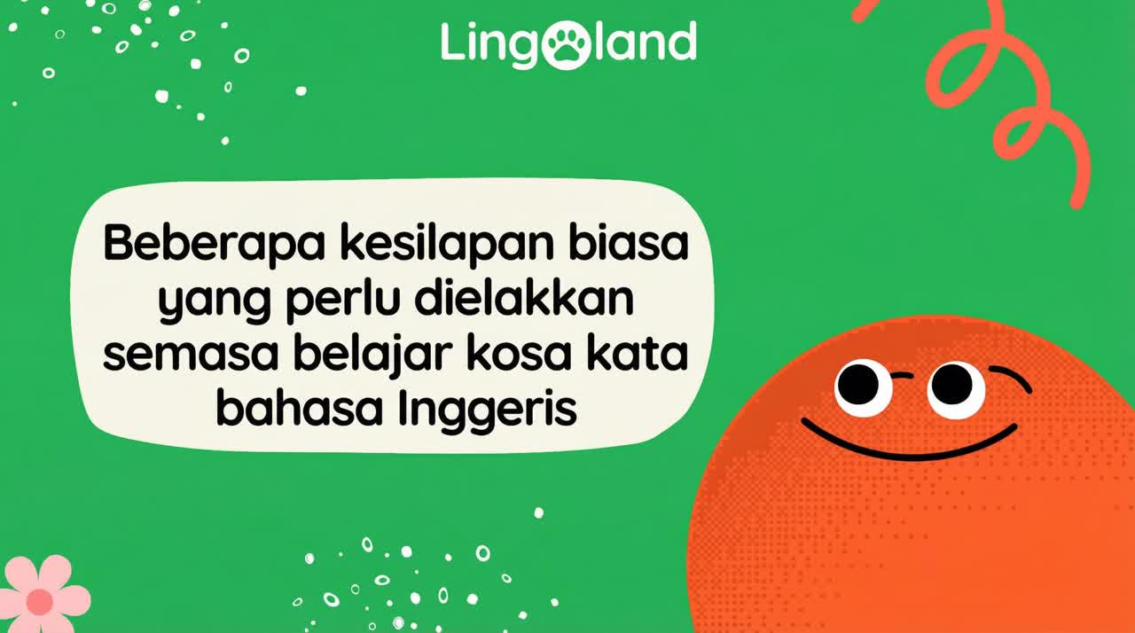 Beberapa Kesilapan Biasa yang Perlu Dielakkan Semasa Mempelajari Perbendaharaan Kata Bahasa Inggeris