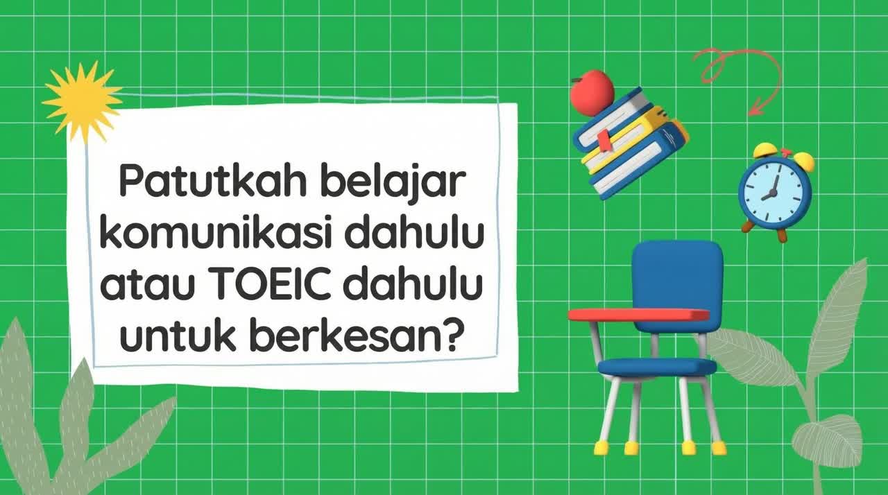 Perlukah anda belajar Bahasa Inggeris perbualan terlebih dahulu atau TOEIC terlebih dahulu untuk mendapatkan keputusan yang lebih baik?