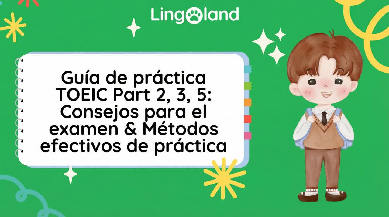 Guía para practicar el examen TOEIC Partes 2, 3 y 5: consejos y métodos de práctica efectivos.