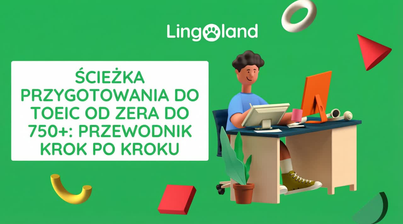Plan przygotowań do egzaminu TOEIC od poziomu początkującego do 750+: przewodnik krok po kroku (2025)