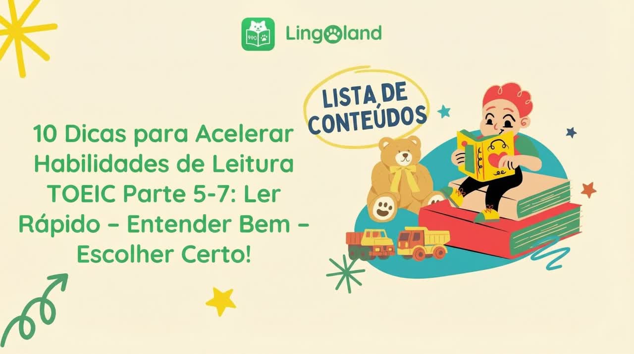 10 dicas para melhorar suas habilidades de leitura no TOEIC Partes 5 a 7: Leia rapidamente – Compreenda completamente – Escolha a resposta certa