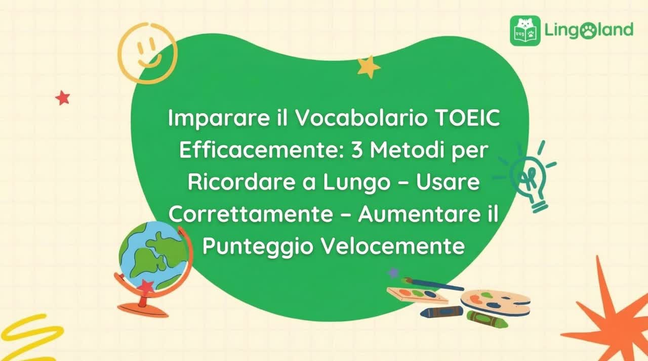 Apprendimento efficace del vocabolario TOEIC: 3 metodi per aiutarti a ricordare, usare correttamente e aumentare rapidamente il tuo punteggio