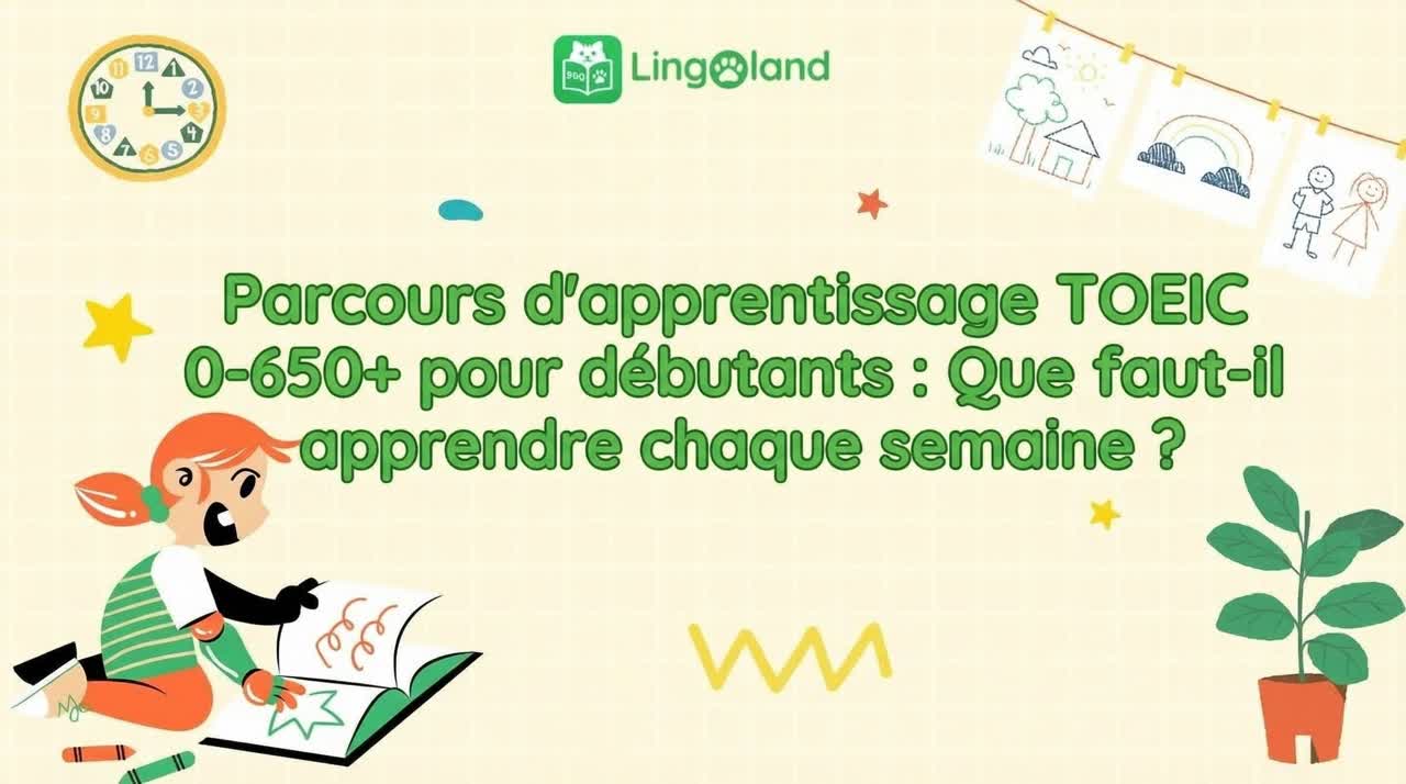Plan d&#39;étude TOEIC (0–650+) pour débutants : Que faut-il étudier chaque semaine ?