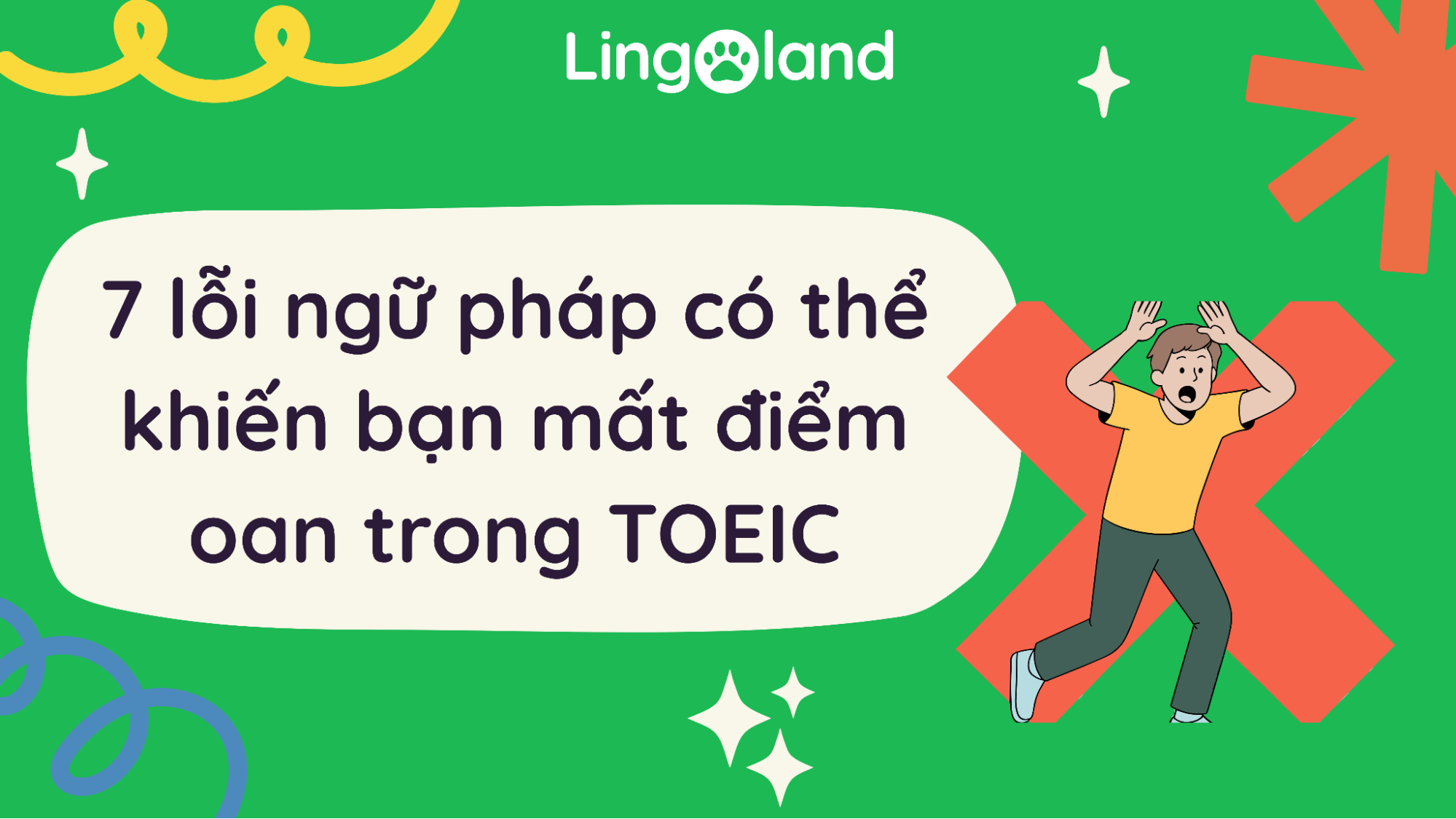 7 lỗi ngữ pháp có thể khiến bạn mất điểm oan trong TOEIC