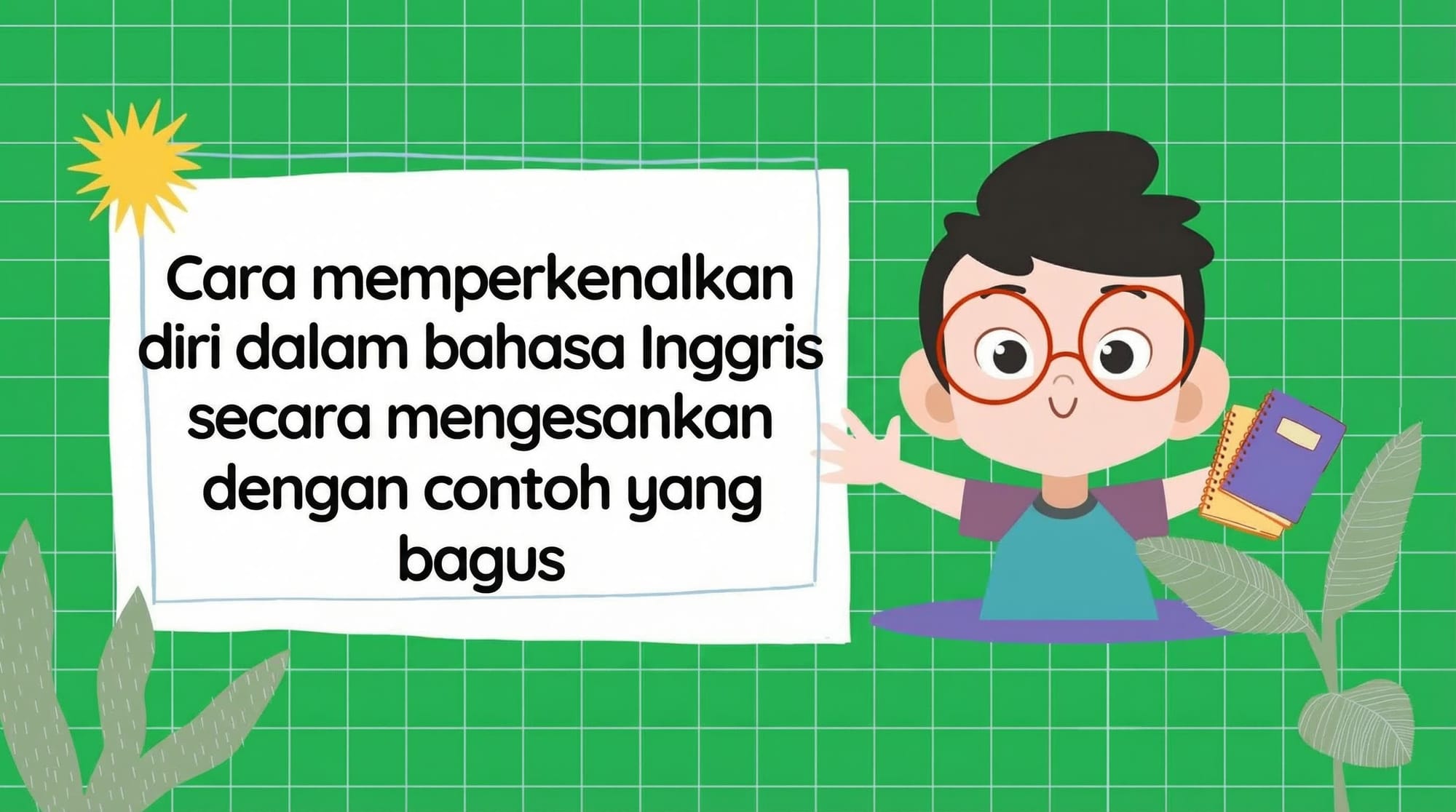 Cara memperkenalkan diri secara mengesankan dalam bahasa Inggris, beserta contoh jawabannya.