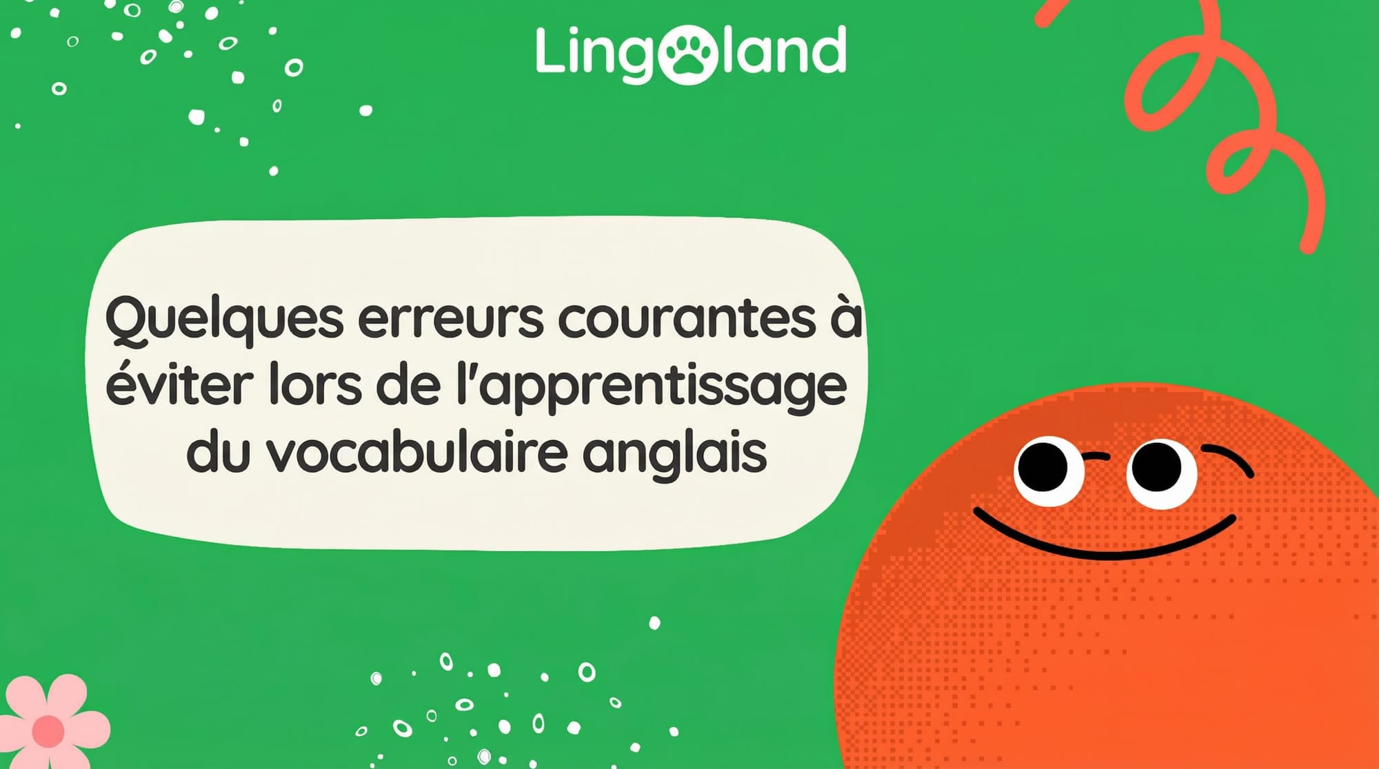 Quelques erreurs courantes à éviter lors de l'apprentissage du vocabulaire anglais