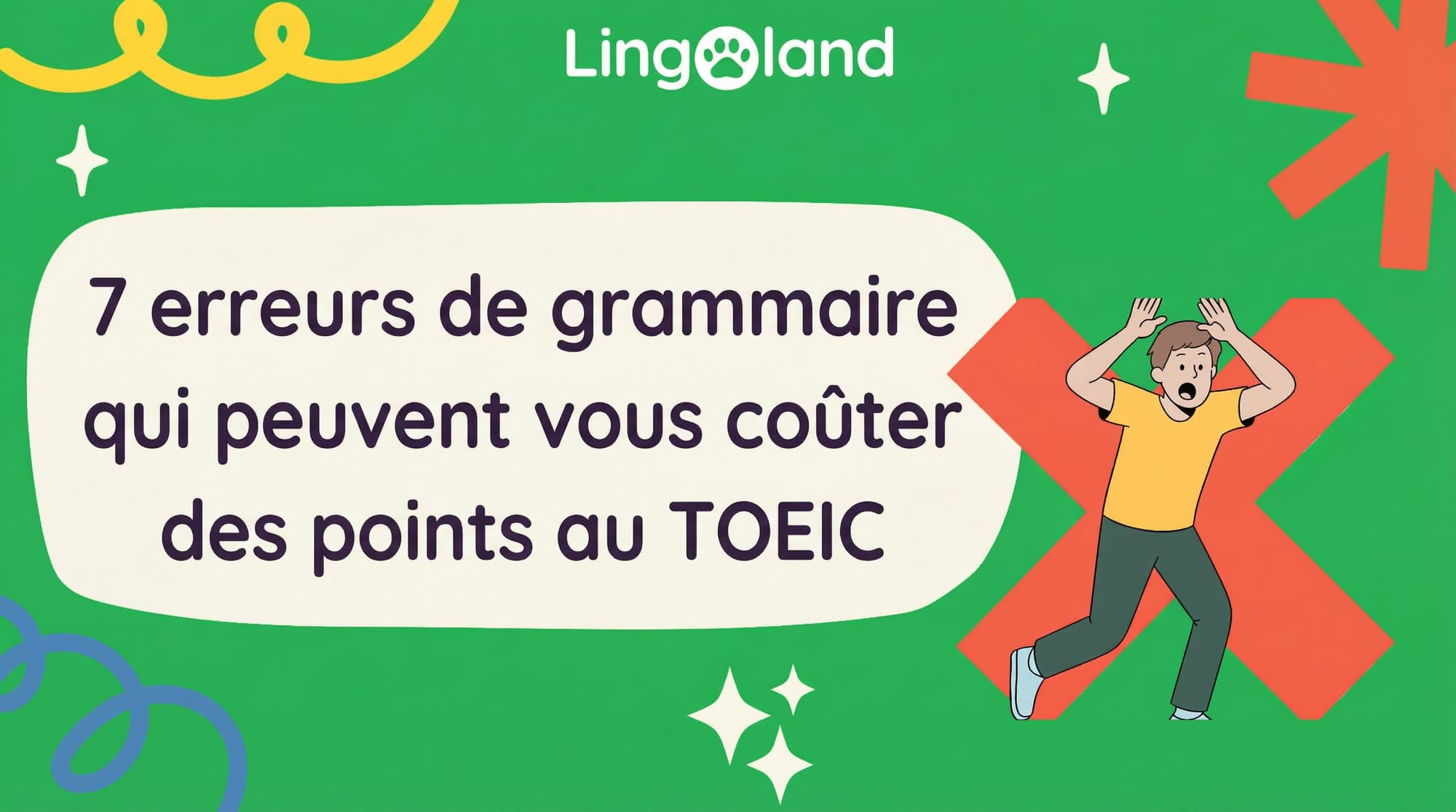 7 erreurs grammaticales qui peuvent vous coûter injustement des points à l'examen TOEIC.