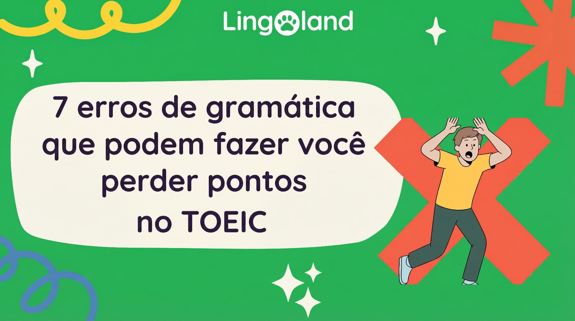 7 erros gramaticais que podem custar pontos injustamente no exame TOEIC.