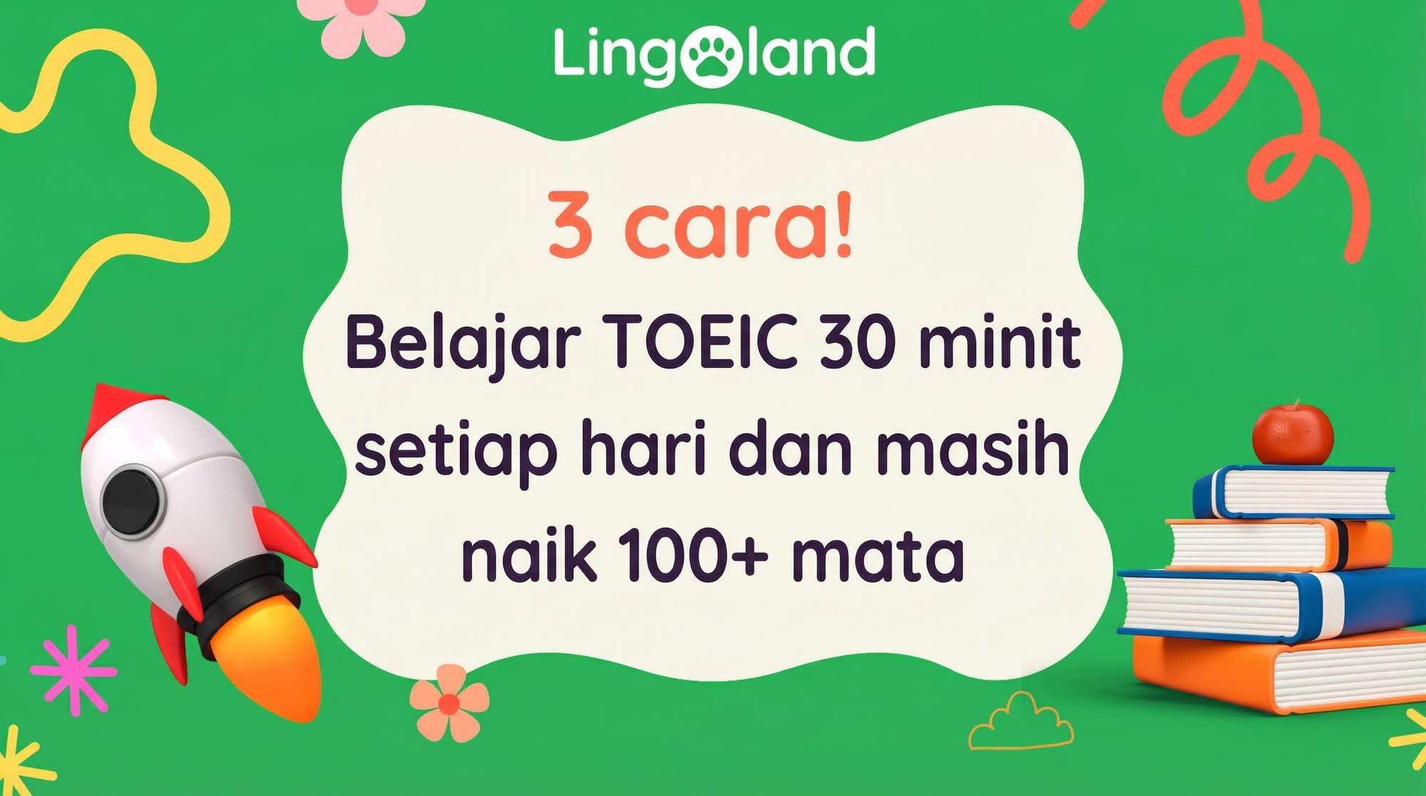 3 cara! Belajar TOEIC selama 30 minit sehari dan masih boleh meningkatkan skor anda sebanyak 100+ mata.
