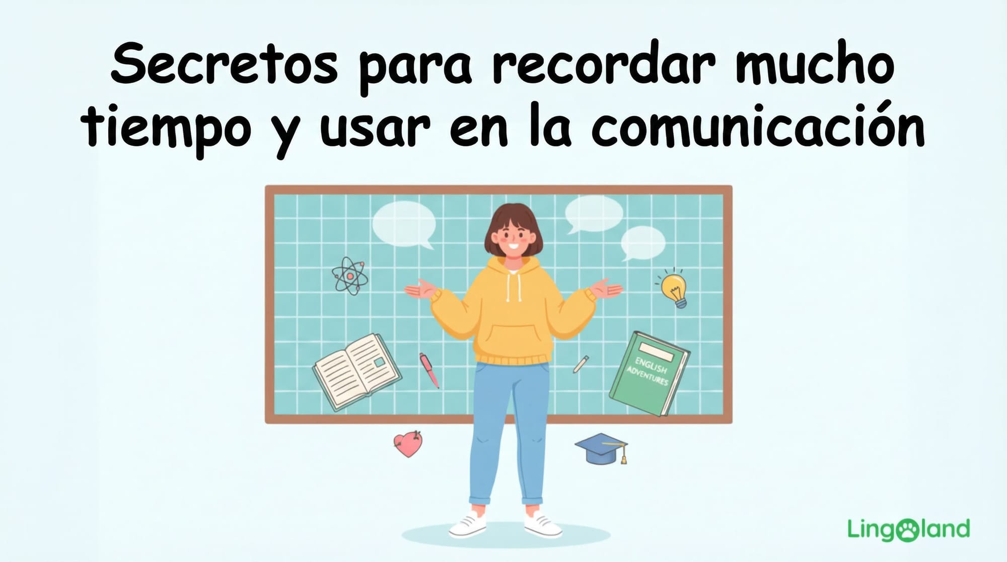 Secretos para recordar cosas durante mucho tiempo y utilizarlas en la comunicación.