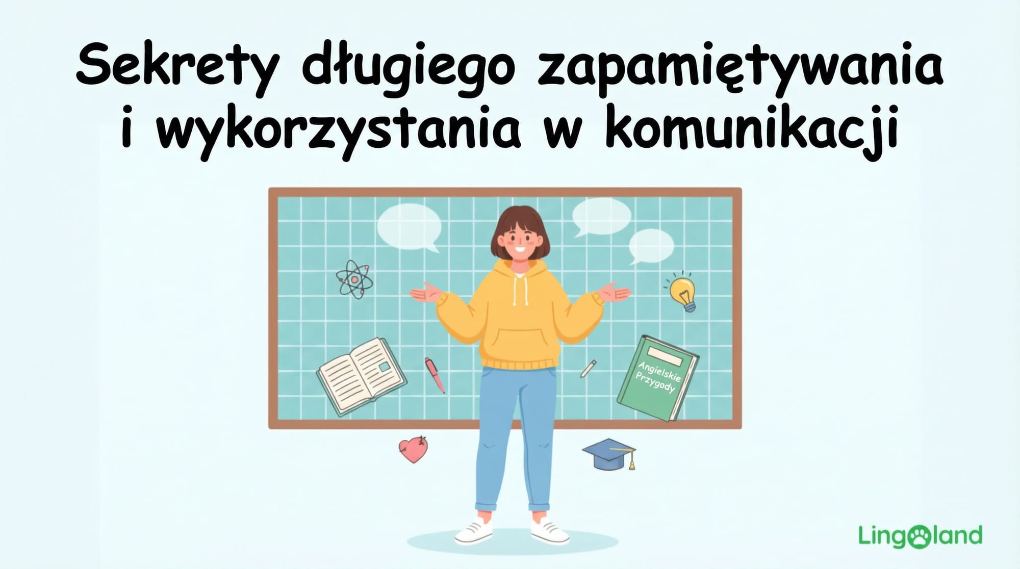 Sekrety długiego zapamiętywania informacji i wykorzystywania ich w komunikacji.