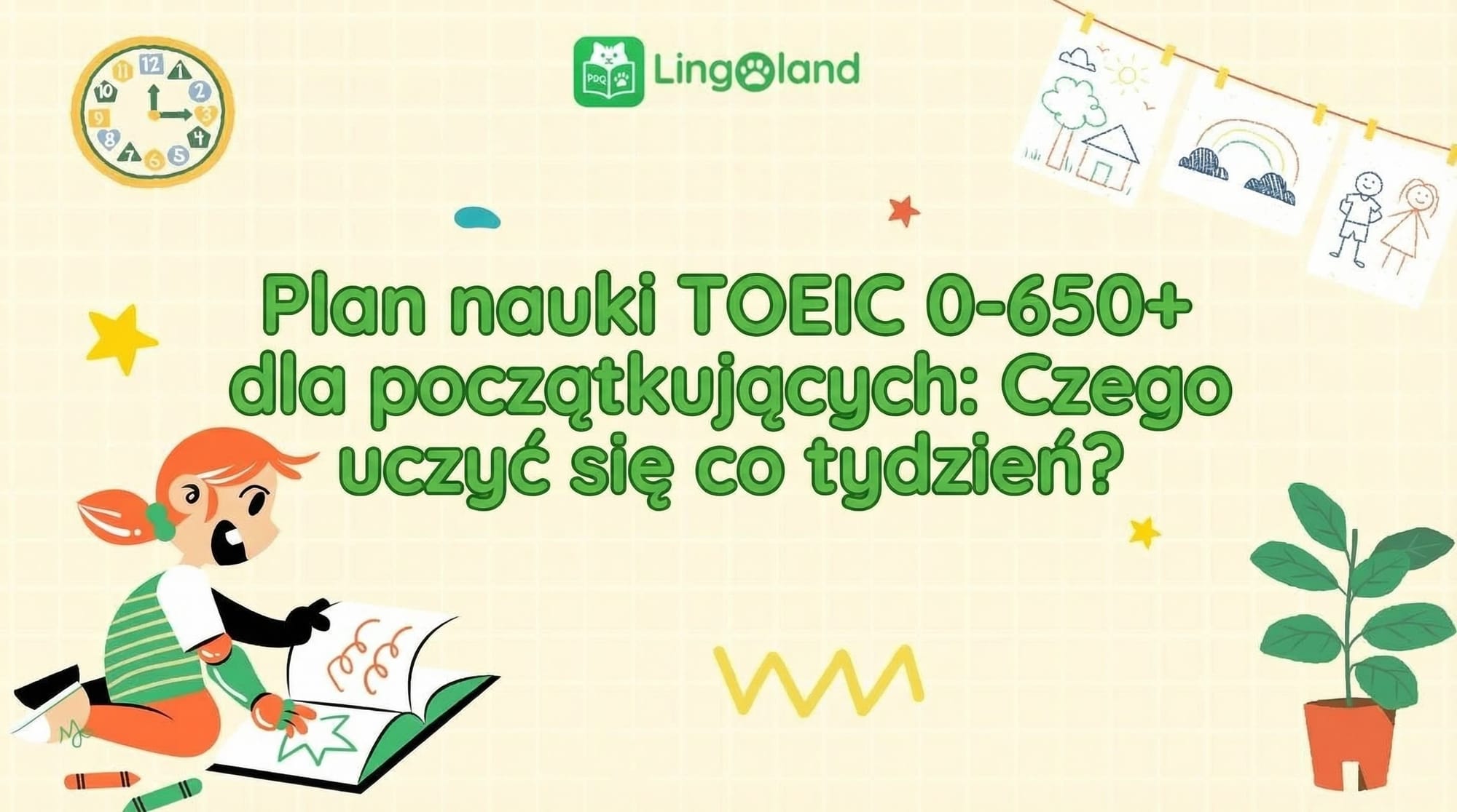 Plan nauki do egzaminu TOEIC (0–650+) dla początkujących: Czego uczyć się w każdym tygodniu?