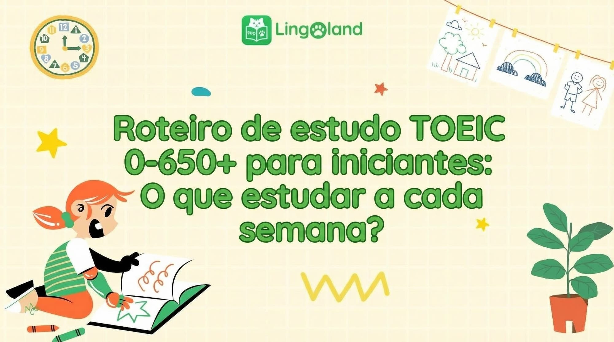Plano de estudos TOEIC (0–650+) para iniciantes: O que estudar a cada semana?