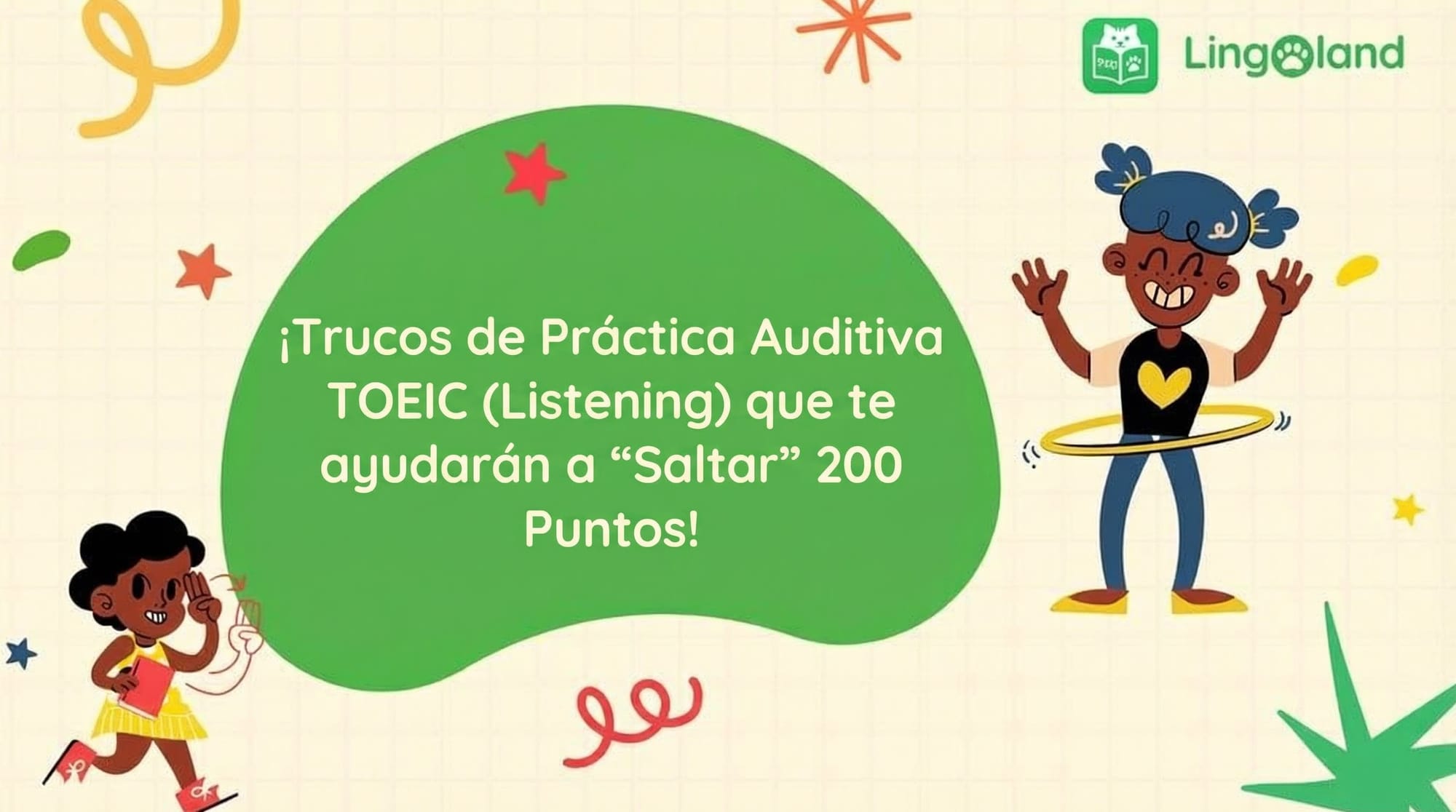 Secretos para mejorar tus habilidades de comprensión auditiva del TOEIC y aumentar tu puntuación en 200 puntos