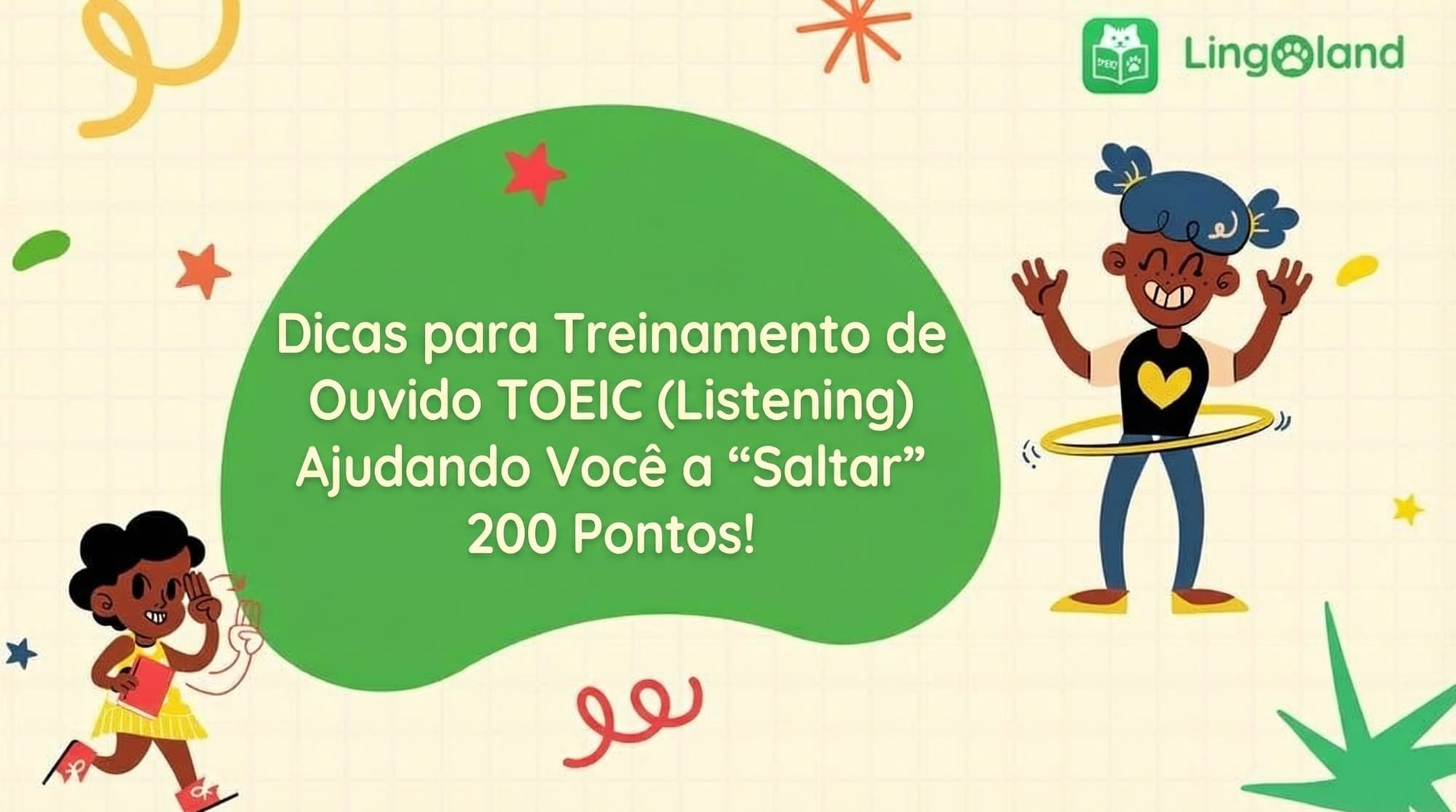 Segredos para melhorar suas habilidades de compreensão auditiva no TOEIC e aumentar sua pontuação em 200 pontos.