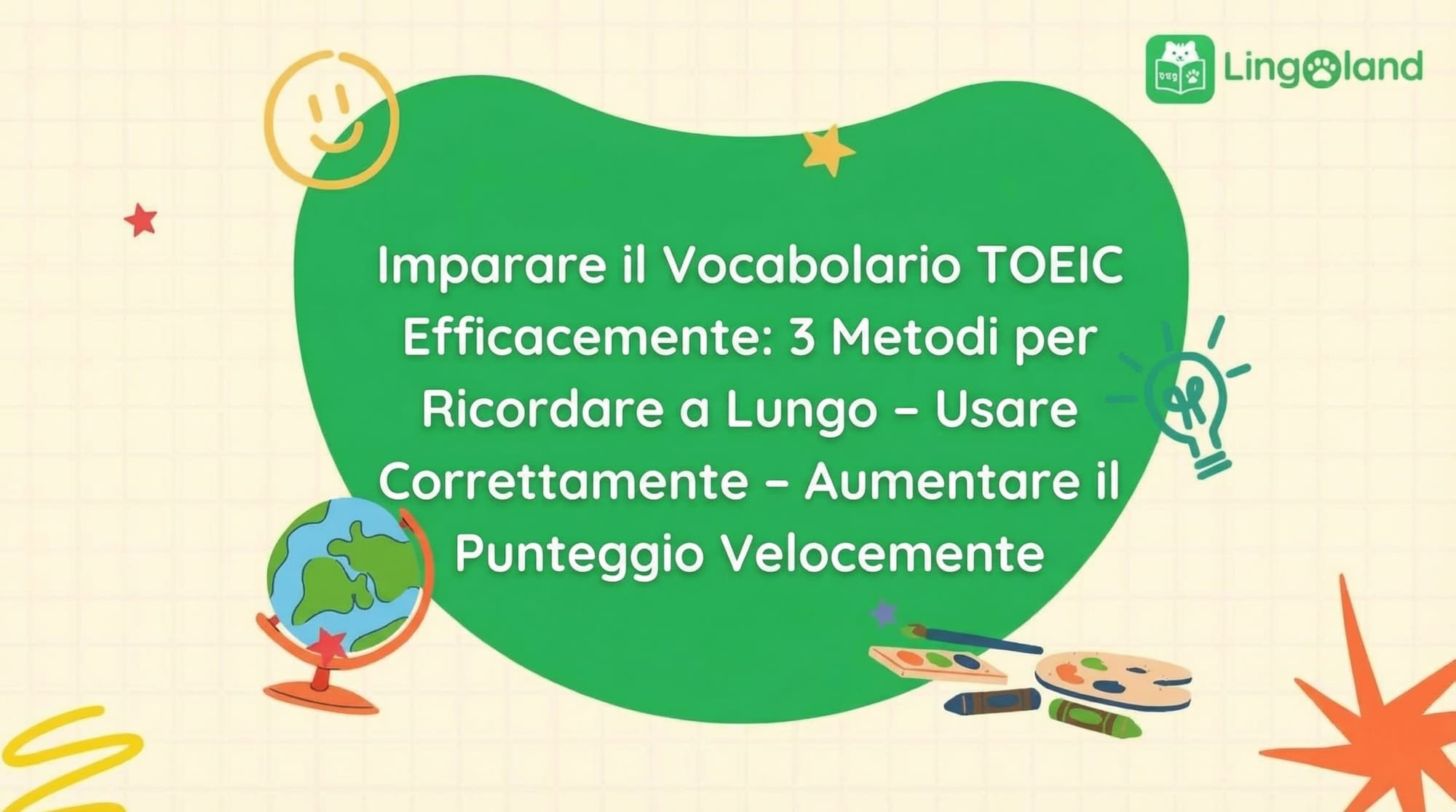 Apprendimento efficace del vocabolario TOEIC: 3 metodi per aiutarti a ricordare, usare correttamente e aumentare rapidamente il tuo punteggio