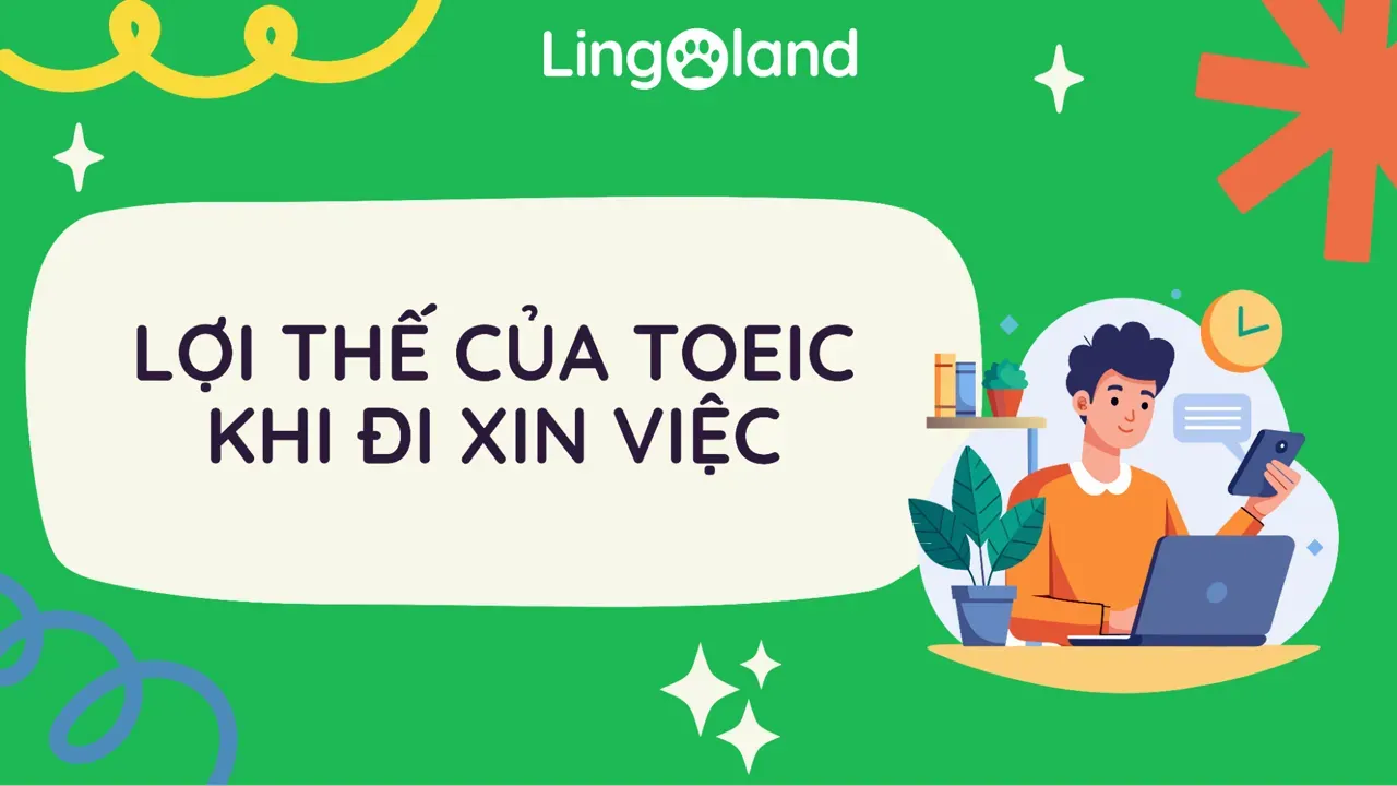 LỢI THẾ CỦA TOEIC KHI ĐI XIN VIỆC