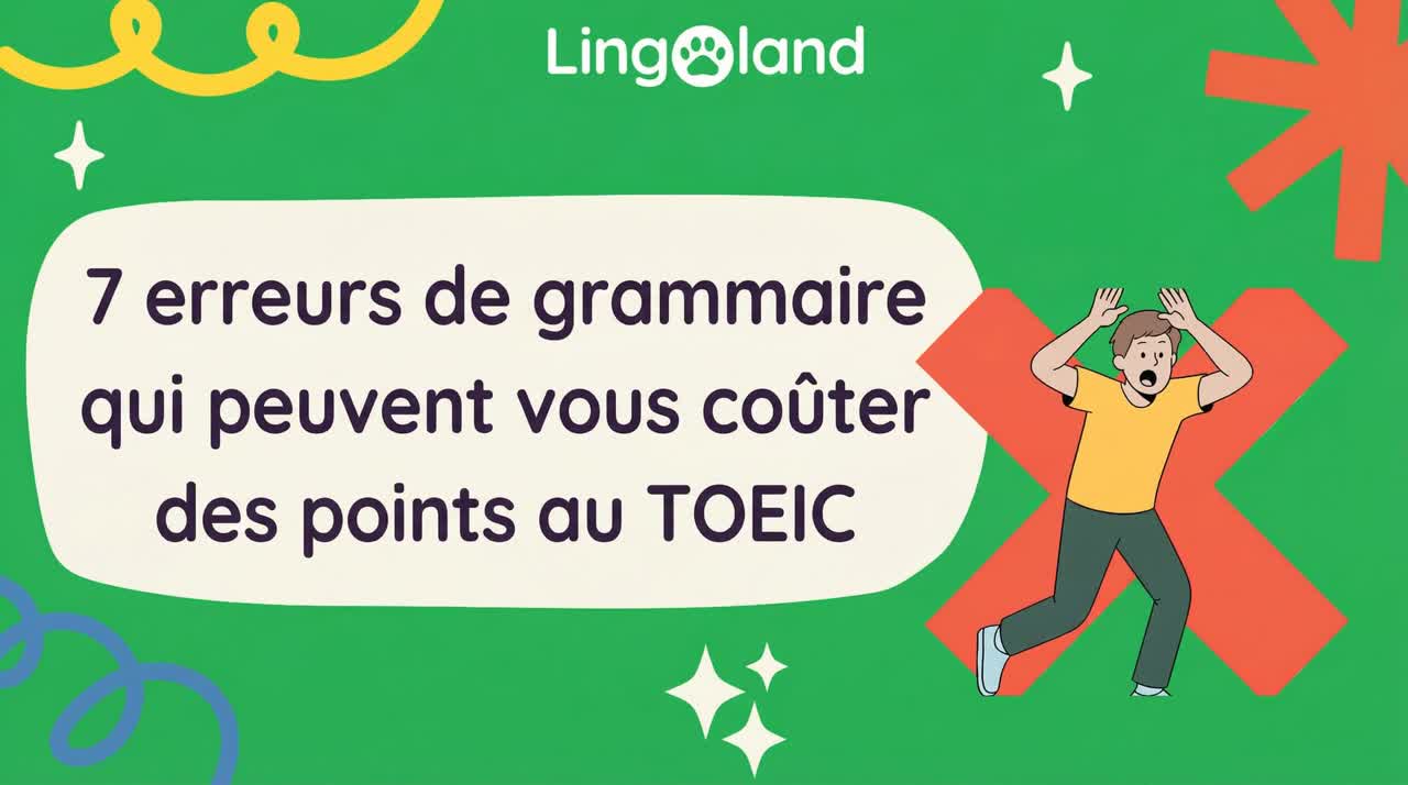 7 erreurs grammaticales qui peuvent vous coûter injustement des points à l'examen TOEIC.