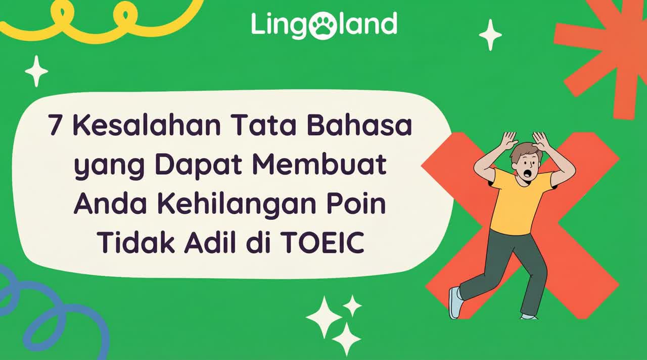 7 kesalahan tata bahasa yang dapat membuat Anda kehilangan poin secara tidak adil dalam ujian TOEIC.