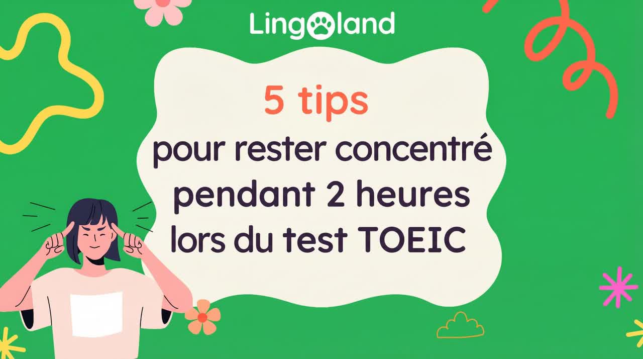 5 conseils pour rester concentré pendant 2 heures lors de l'examen TOEIC