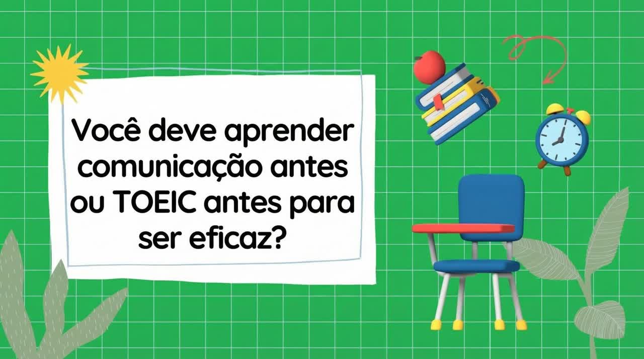 Você deve estudar inglês conversacional primeiro ou o TOEIC primeiro para obter melhores resultados?
