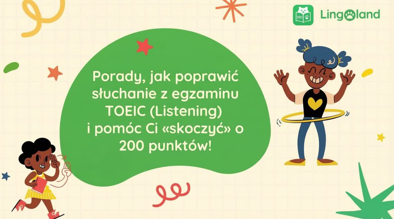 Sekrety doskonalenia umiejętności słuchania w teście TOEIC, dzięki którym Twój wynik wzrośnie o 200 punktów