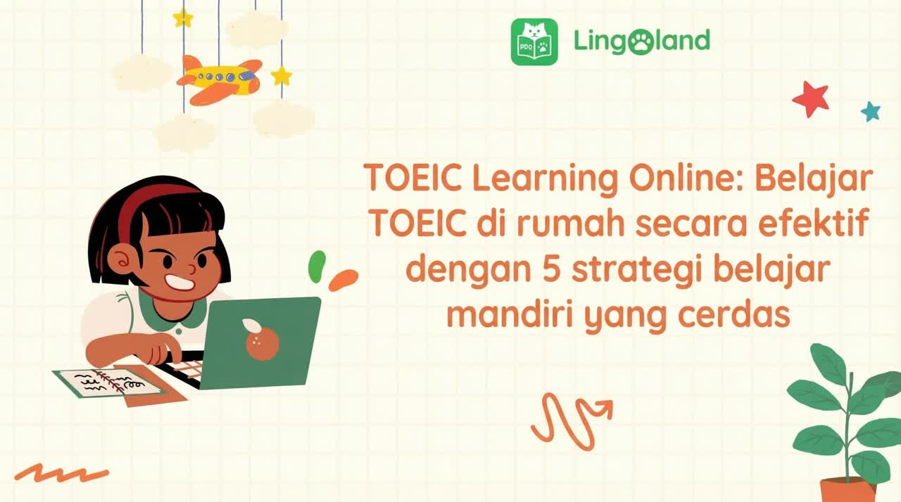 TOEIC Learning Online: Pelajari TOEIC secara efektif di rumah dengan 5 strategi belajar mandiri yang cerdas.