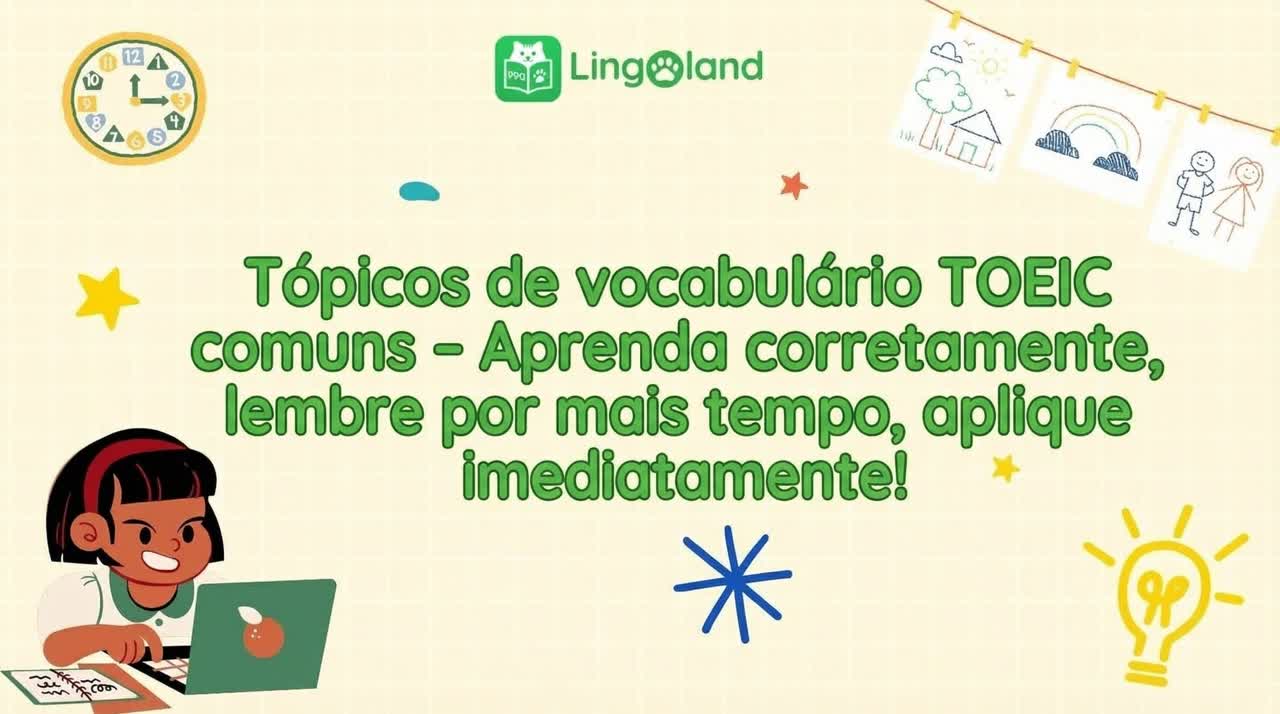 Tópicos comuns de vocabulário do TOEIC – Aprenda corretamente, memorize por muito tempo e aplique imediatamente!