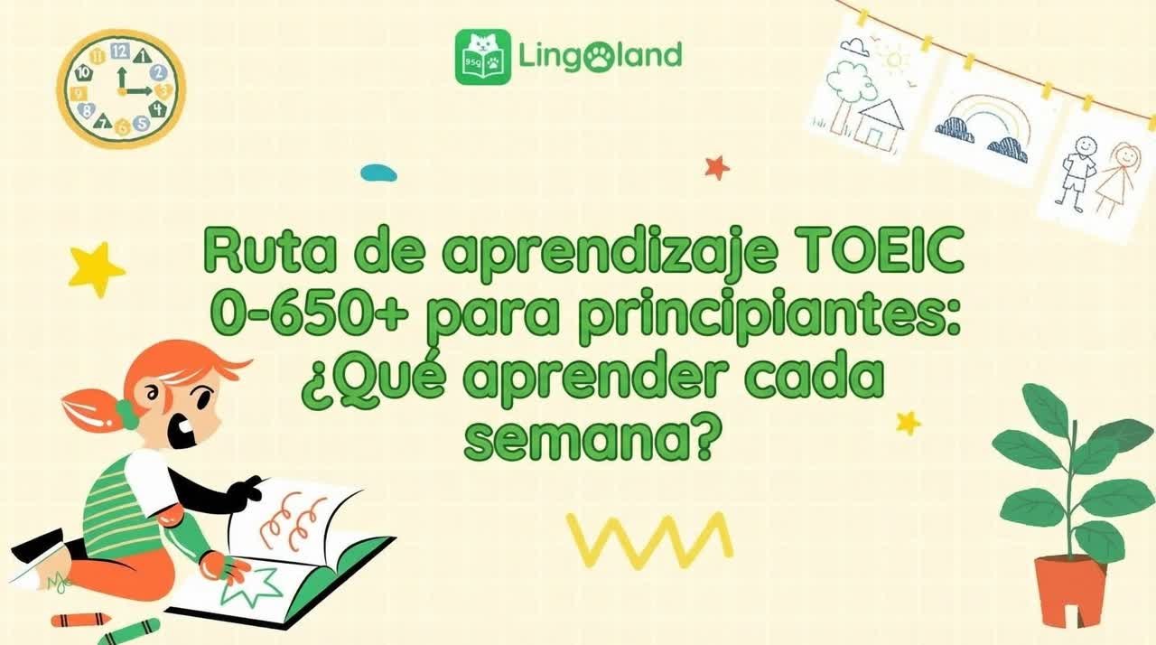 Plan de estudio TOEIC (0–650+) para principiantes: ¿Qué estudiar cada semana?