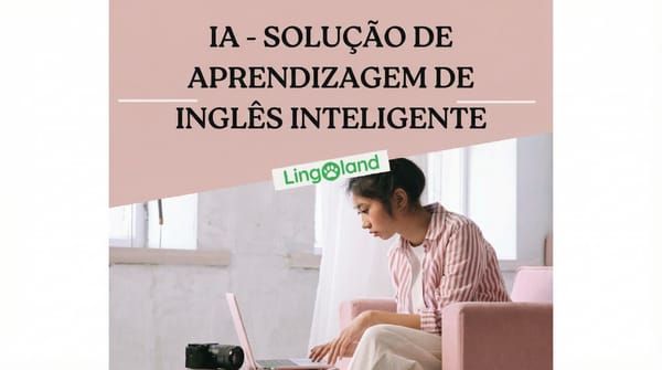 Aprender inglês com IA – Uma nova solução para pessoas ocupadas na era digital.