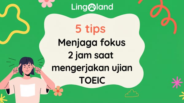 5 Tips untuk Tetap Fokus Selama 2 Jam Saat Mengikuti Ujian TOEIC