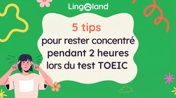 5 conseils pour rester concentré pendant 2 heures lors de l'examen TOEIC