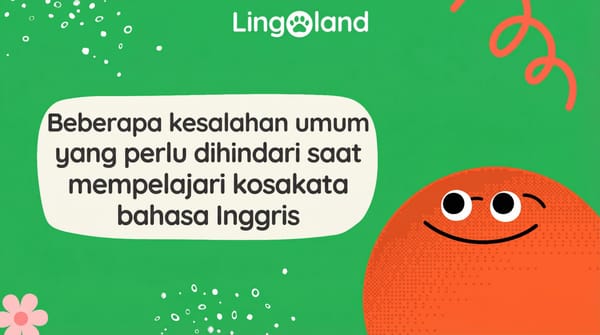 Beberapa Kesalahan Umum yang Harus Dihindari Saat Mempelajari Kosakata Bahasa Inggris