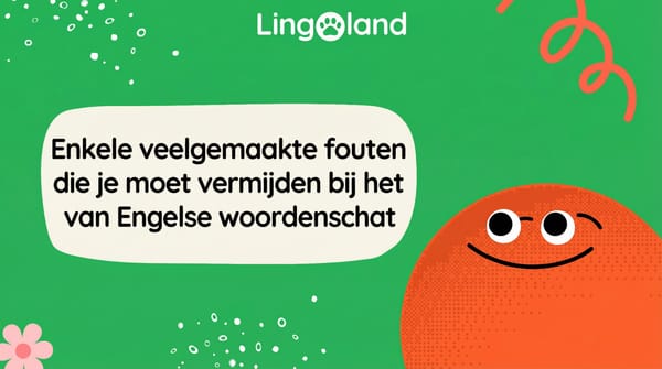 Enkele veelgemaakte fouten die je moet vermijden bij het leren van Engelse woordenschat
