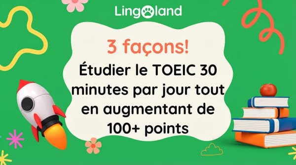 3 façons ! Étudiez le TOEIC 30 minutes par jour et augmentez quand même votre score de plus de 100 points.