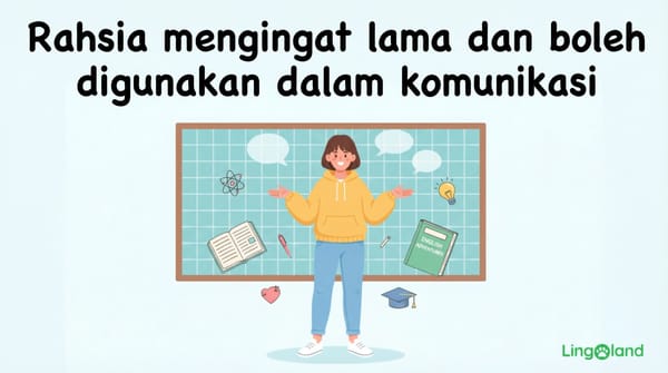 Rahsia untuk mengingati sesuatu untuk masa yang lama dan menggunakannya dalam komunikasi.