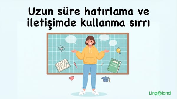 Bir şeyleri uzun süre hatırlamanın ve iletişimde kullanmanın sırları.
