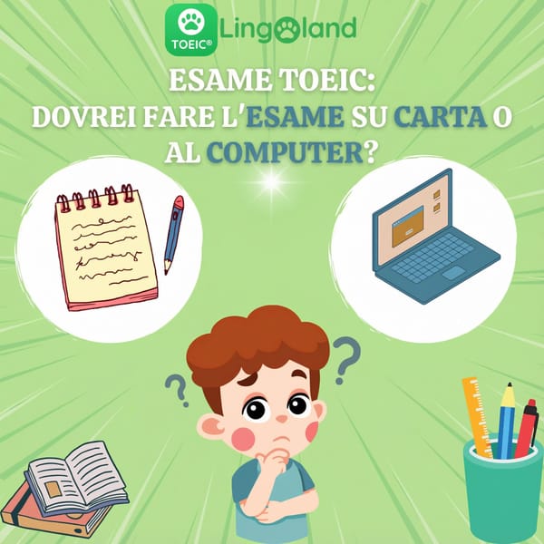 Esame TOEIC: meglio sostenere l'esame cartaceo o quello al computer?