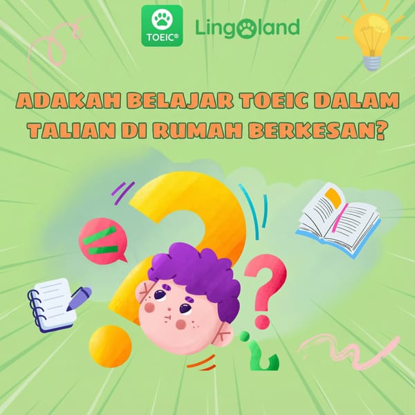 Adakah pembelajaran TOEIC dalam talian di rumah berkesan?