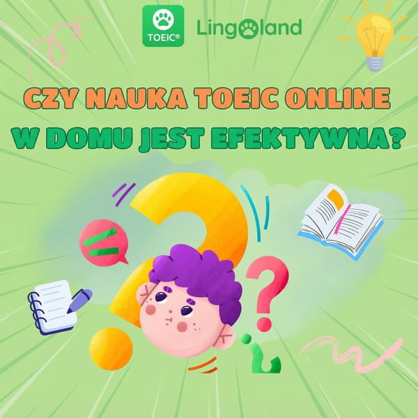 Czy nauka egzaminu TOEIC online w domu jest skuteczna?