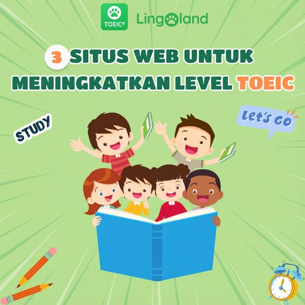 3 Situs Web untuk Meningkatkan Skor TOEIC Anda