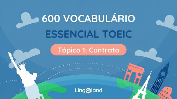 600 palavras essenciais de vocabulário TOEIC - Tópico: Contratos